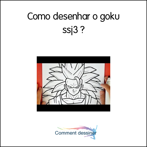 Como desenhar o goku ssj3